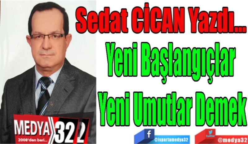 Yeni Başlangıçlar 
Yeni Umutlar Demek
