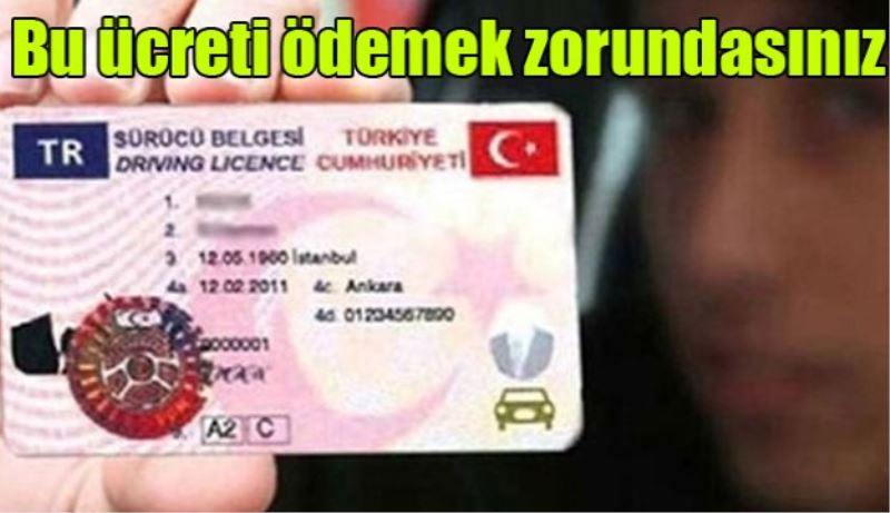 Yeni ehliyet için bu parayı ödemek zorundasınız