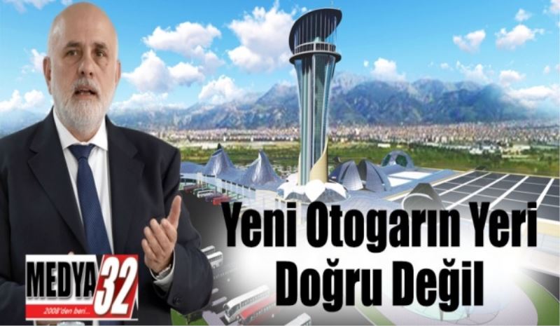 Yeni otogarın yeri doğru değil