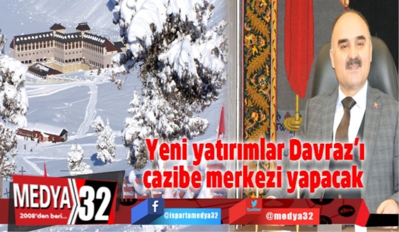 Yeni yatırımlar Davraz’ı cazibe merkezi yapacak 