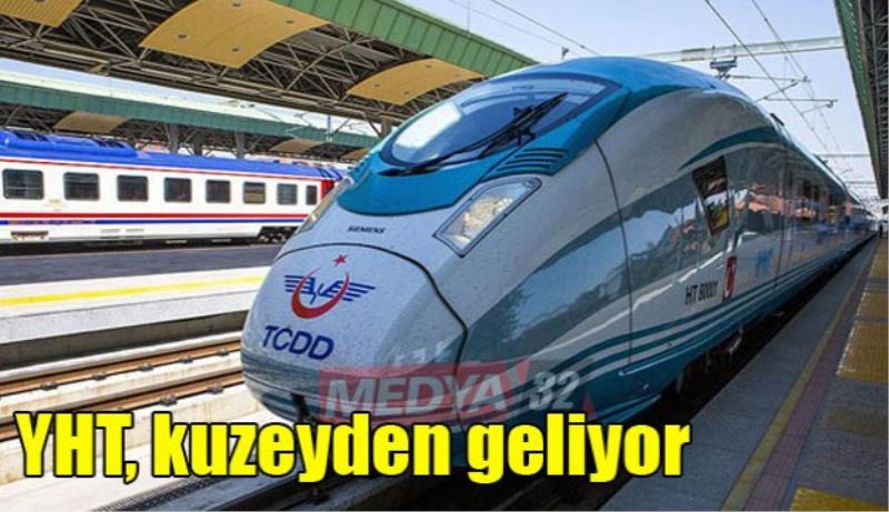 YHT, kuzeyden geliyor