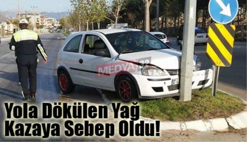 Yola Dökülen Yağ Kazaya Sebep Oldu